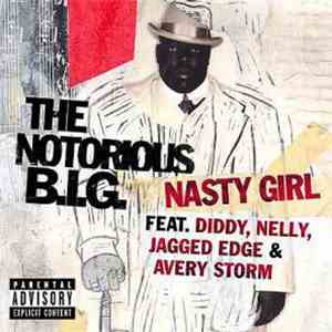 Notorious B.I.G. Feat. Diddy, Nelly, Jagged Edge & Avery Storm - Nasty Gir ...