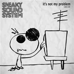 Sneaky Sound System - It's Not My Problem