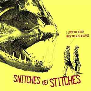Snitches Get Stitches - I Liked Your Better When You Were A Corpse