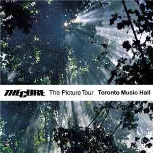 The Cure - Toronto Music Hall - The Picture Tour