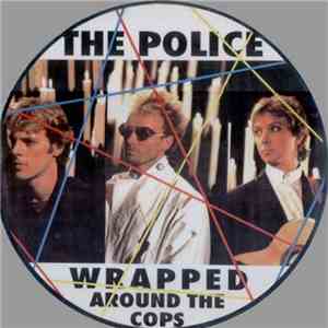 The Police - Wrapped Around The Cops