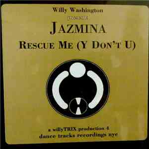 Willy Washington Presents Jazmina - Rescue Me (Y Don't U)