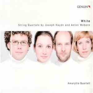 Amaryllis Quartett - Joseph Haydn, Anton Webern - White: String Quartets By Joseph Haydn And Anton Webern