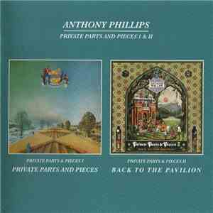 Anthony Phillips - Private Parts And Pieces & Back To The Pavilion