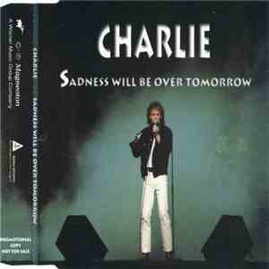 Charlie  - Sadness Will Be Over Tomorrow