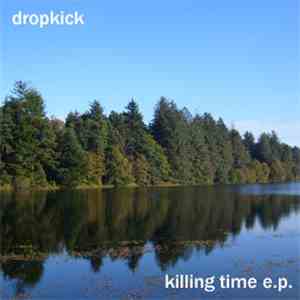 Dropkick  - Killing Time E.P.