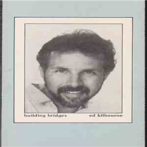 Ed Kilbourne - Building Bridges