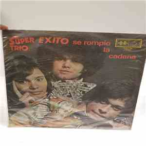 El Super Trio - Exito Se Rompio La Cadena