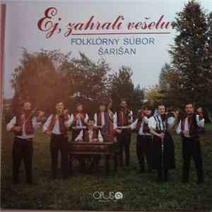 Folklórny Súbor Šarišan - Ej, Zahraľi Vešelu