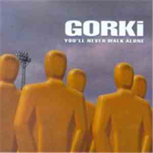 Gorki - You'll Never Walk Alone