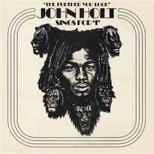 John Holt Sings For 'I' - The Further You Look