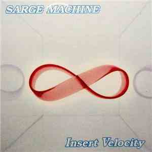 Sarge Machine - Insert Velocity