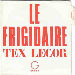 Tex Lecor - Le Frigidaire / Quand Viendra Le Temps