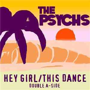 The Psychs - Hey Girl / This Dance