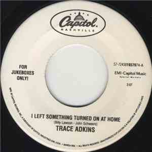 Trace Adkins - I Left Something Turned On At Home / I Can Only Love You Lik ...