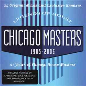 Various - Legends Of House - Chicago Masters 1985 - 2006