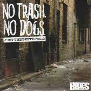 Various - No Trash. No Dogs. The Best Of 2013