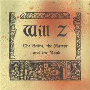 Will Z. - The Saint, The Martyr And The Monk