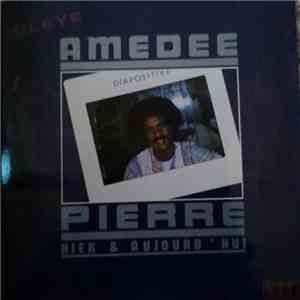 Amedee Pierre - Hier & Aujourd'hui