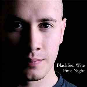 Blackfeel Wite - First Night