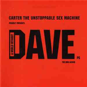Carter The Unstoppable Sex Machine - Proudly Presents A World Without Dave ...