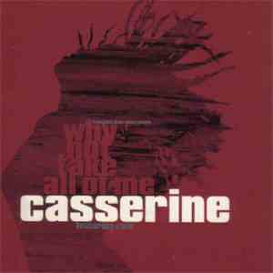 Casserine - Why Not Take All Of Me