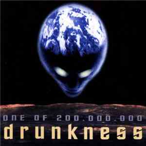 Drunkness - One Of 200,000,000