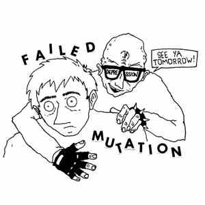 Failed Mutation - See You Tomorrow