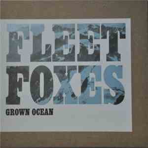 Fleet Foxes - Grown Ocean