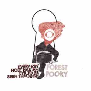 Forest Pooky - Every Key Hole Has An Eye To Be Seen Through