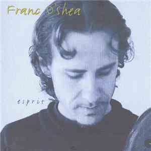 Franc O'Shea - Esprit