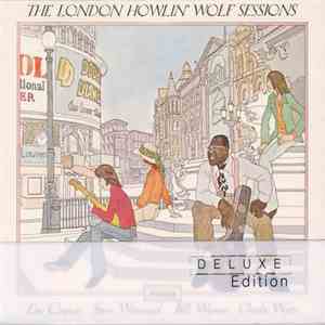 Howlin' Wolf Featuring Eric Clapton, Steve Winwood, Bill Wyman, Charlie Watts - The London Howlin' Wolf Sessions
