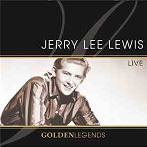 Jerry Lee Lewis - Golden Legends: Jerry Lee Lewis