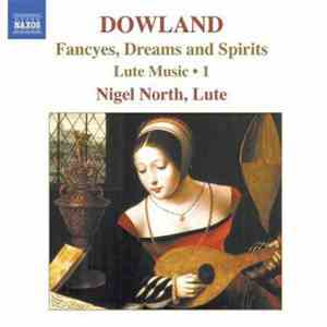 John Dowland & Nigel North - Lute Music, Vol. 1 - Fancyes, Dreams And Spiri ...