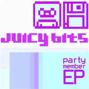 Juicy Bits - Party Member EP