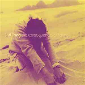 k.d. lang - The Consequences Of Falling