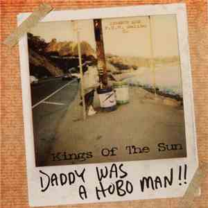 Kings Of The Sun - Daddy Was A Hobo Man !!