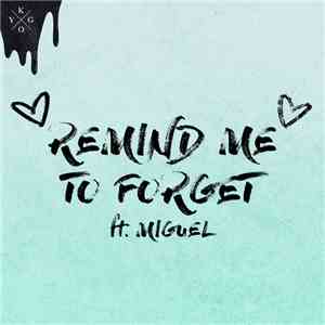 Kygo Ft. Miguel  - Remind Me To Forget