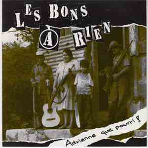 Les Bons A Rien - Advienne Que Pourri!