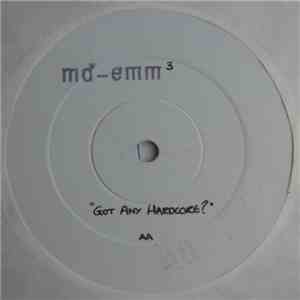 M-D-Emm³ - Got Any Hardcore?