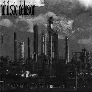 Nihilistic Delusion - Industrial Misery