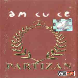 Partizan  - Am Cu Ce