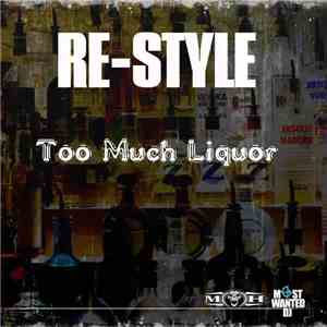 Re-Style - Too Much Liquor