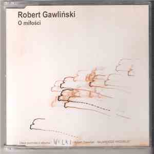 Robert Gawliński - O Miłości
