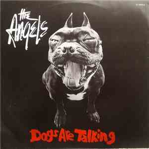 The Angels - Dogs Are Talking
