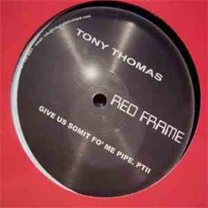 Tony Thomas - Give Us Somit Fo' Me Pipe. Pt. II