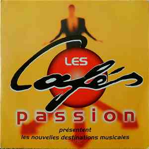 Various - Les Cafés Passion Présentent Les Nouvelles Destinations Musicales