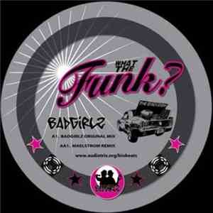 Badgirlz - What The Funk?