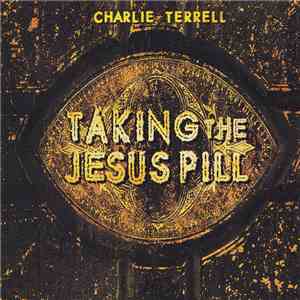 Charlie Terrell - Taking The Jesus Pill