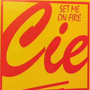 Cie - Set Me On Fire